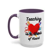 Teaching is a Work of Heart Coffee Mug - Perfect Gift for Teachers