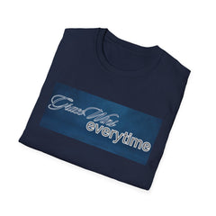 Everytime Unisex Softstyle T-Shirt