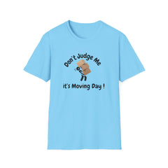 Funny Moving Day T-Shirt - 'Don't Judge Me It's Moving Day!'