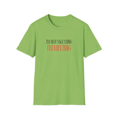 Funny Unisex T-Shirt - "I'm Not Sweating, I'm Melting"
