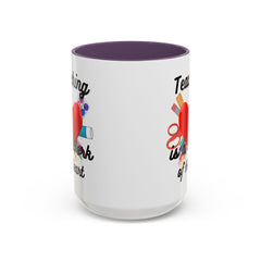 Teaching is a Work of Heart Coffee Mug - Perfect Gift for Teachers
