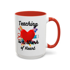 Teaching is a Work of Heart Coffee Mug - Perfect Gift for Teachers