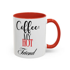 Funny Coffee Mug - 'Coffee: My Hot Friend' - Perfect Gift for Coffee Lovers