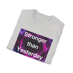 Stronger than Yesterday Unisex Softstyle T-Shirt