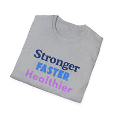 Inspirational Fitness Unisex T-Shirt - 'Stronger, FASTER, Healthier'