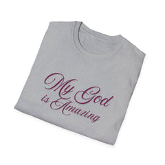 My God is Amazing Unisex Softstyle T-Shirt