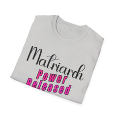 Matriarch Power Released T-Shirt | Empowerment Tee