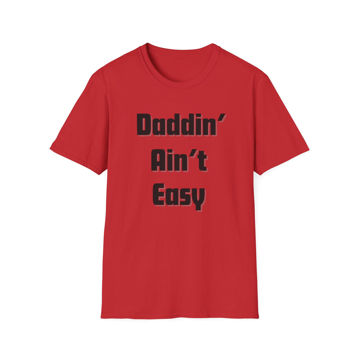 Daddin' Ain't Easy T-Shirt