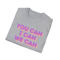 You Can, I Can, We Can Inspirational T-Shirt