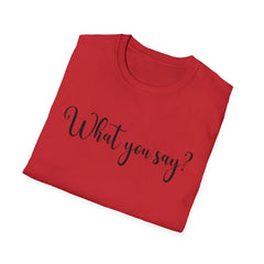 'What You Say?' Casual Tee for Everyday Wear