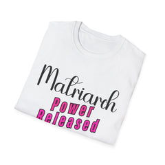 Matriarch Power Released T-Shirt | Empowerment Tee