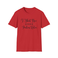 Funny Unisex Softstyle T-Shirt - 'T-Shirt Now, Panties Later'