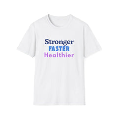 Inspirational Fitness Unisex T-Shirt - 'Stronger, FASTER, Healthier'