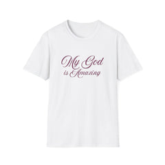 My God is Amazing Unisex Softstyle T-Shirt
