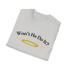 Inspirational Unisex Softstyle T-Shirt – "Won’t He Do It?"