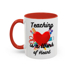 Teaching is a Work of Heart Coffee Mug – Perfect Gift for Educators