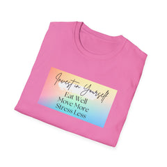 Inspirational Unisex Softstyle T-Shirt - Invest in Yourself, Eat Well, Stress Less