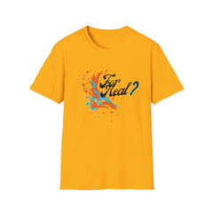 For Real? Unisex Softstyle T-Shirt - Fun Graphic Tee for Everyday Wear