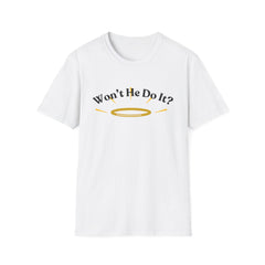 Inspirational Unisex Softstyle T-Shirt – "Won’t He Do It?"