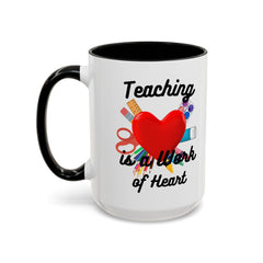 Teaching is a Work of Heart Coffee Mug - Perfect Gift for Teachers