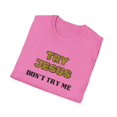 Faith-Inspired Unisex Softstyle T-Shirt - 'Try Jesus, Don't Try Me'