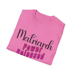 Matriarch Power Released T-Shirt | Empowerment Tee
