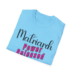 Matriarch Power Released T-Shirt | Empowerment Tee
