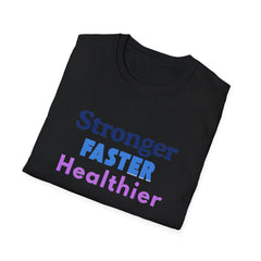 Inspirational Fitness Unisex T-Shirt - 'Stronger, FASTER, Healthier'