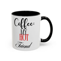 Funny Coffee Mug - 'Coffee: My Hot Friend' - Perfect Gift for Coffee Lovers