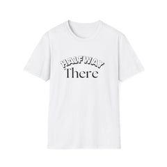 Halfway There Motivational Casual Tee