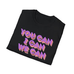 You Can, I Can, We Can Inspirational T-Shirt