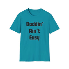 Daddin' Ain't Easy T-Shirt