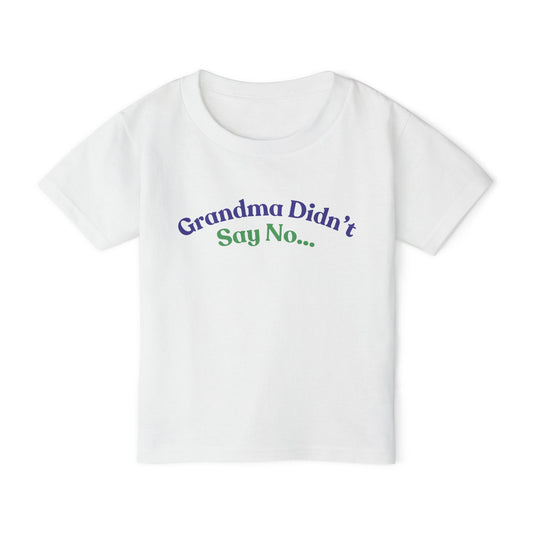 Grandma Didn't Say No - Perfect Gift for Grandkids Toddler T-Shirt