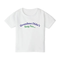 Grandma Didn't Say No - Perfect Gift for Grandkids Toddler T-Shirt