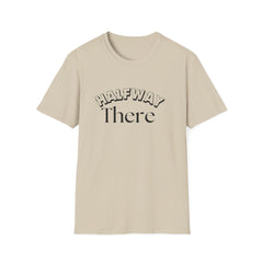 Halfway There Motivational Casual Tee