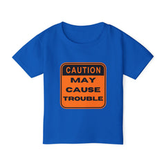 Caution May Cause Trouble Toddler T-Shirt
