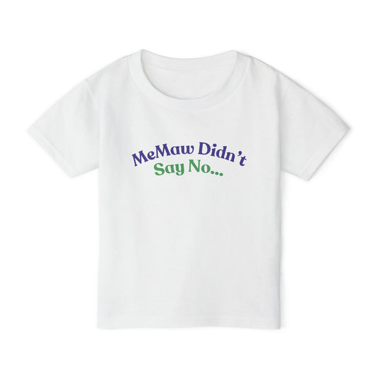 Adorable Toddler T-Shirt - "MeMaw Didn't Say No"