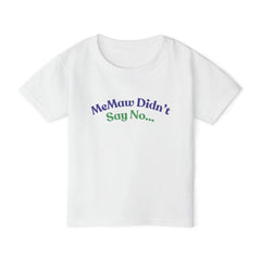 Adorable Toddler T-Shirt - "MeMaw Didn't Say No"