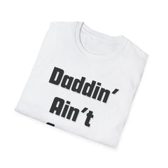 Daddin' Ain't Easy T-Shirt