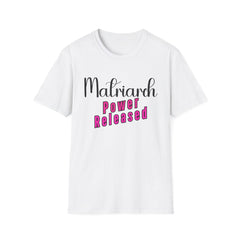 Matriarch Power Released T-Shirt | Empowerment Tee