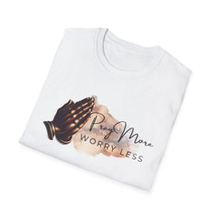 Pray More Worry Less T-Shirt