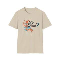 For Real? Unisex Softstyle T-Shirt - Fun Graphic Tee for Everyday Wear