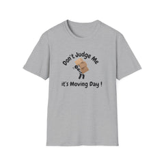 Funny Moving Day T-Shirt - 'Don't Judge Me It's Moving Day!'