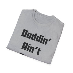 Daddin' Ain't Easy T-Shirt