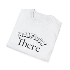 Halfway There Motivational Casual Tee