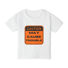 Caution May Cause Trouble Toddler T-Shirt