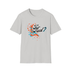 For Real? Unisex Softstyle T-Shirt - Fun Graphic Tee for Everyday Wear