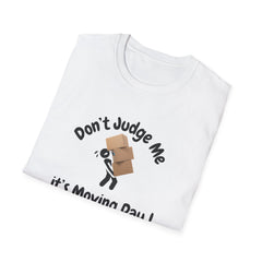 Funny Moving Day T-Shirt - 'Don't Judge Me It's Moving Day!'