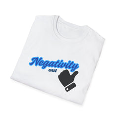 Negativity Out Unisex Softstyle T-Shirt