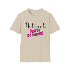 Matriarch Power Released T-Shirt | Empowerment Tee